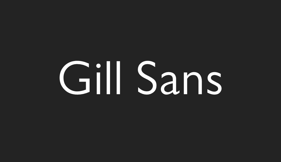 Gill Sans font big
