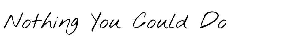 Nothing You Could Do font