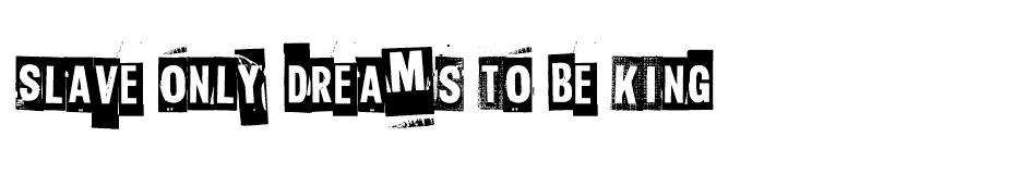 Slave only dreams to be king Font font