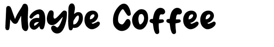 Maybe Coffee font