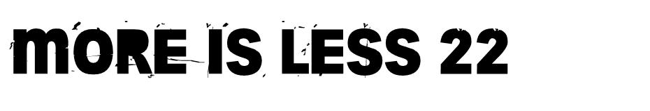 More Is Less 22 font