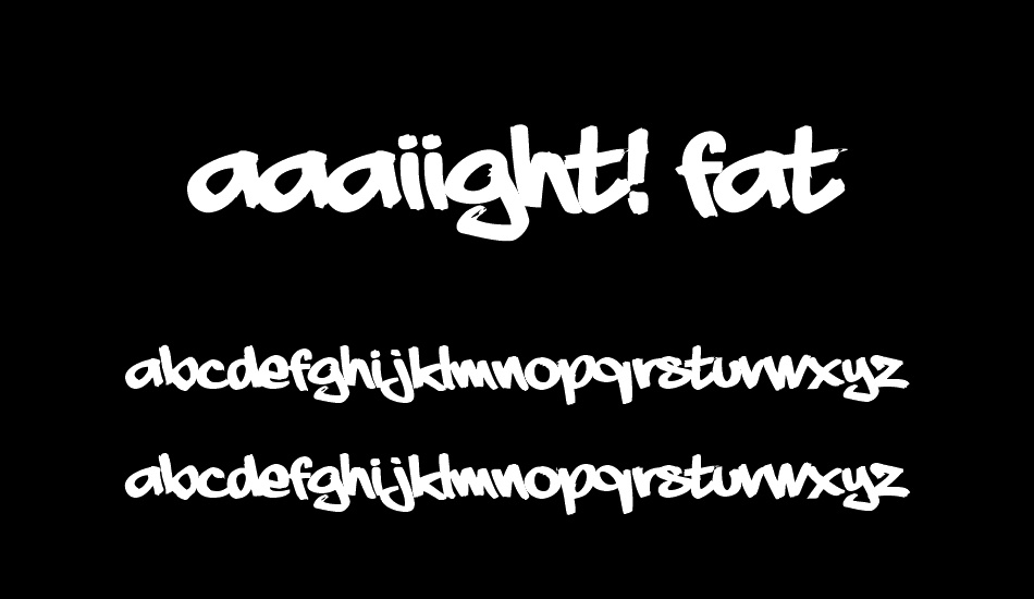 aaaiight! fat font