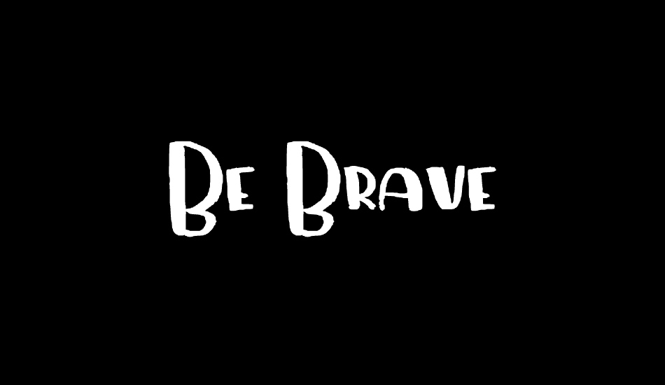 Be Brave font big