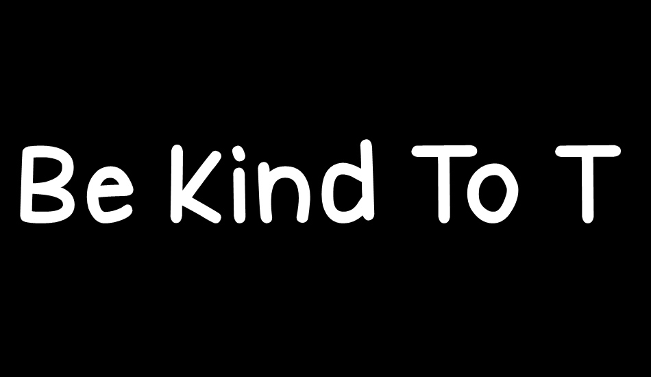 Be Kind To The Earth font big