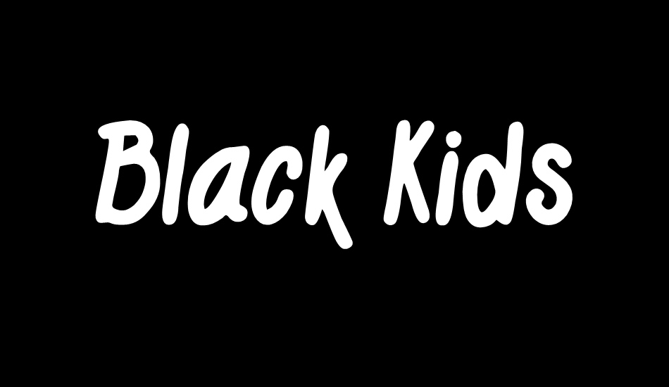 Black Kids font big