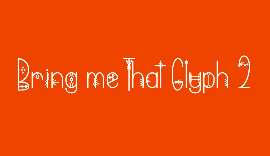 Bring me That Glyph 2 font big