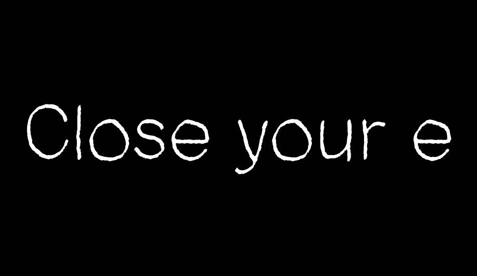 Close your eyes font big