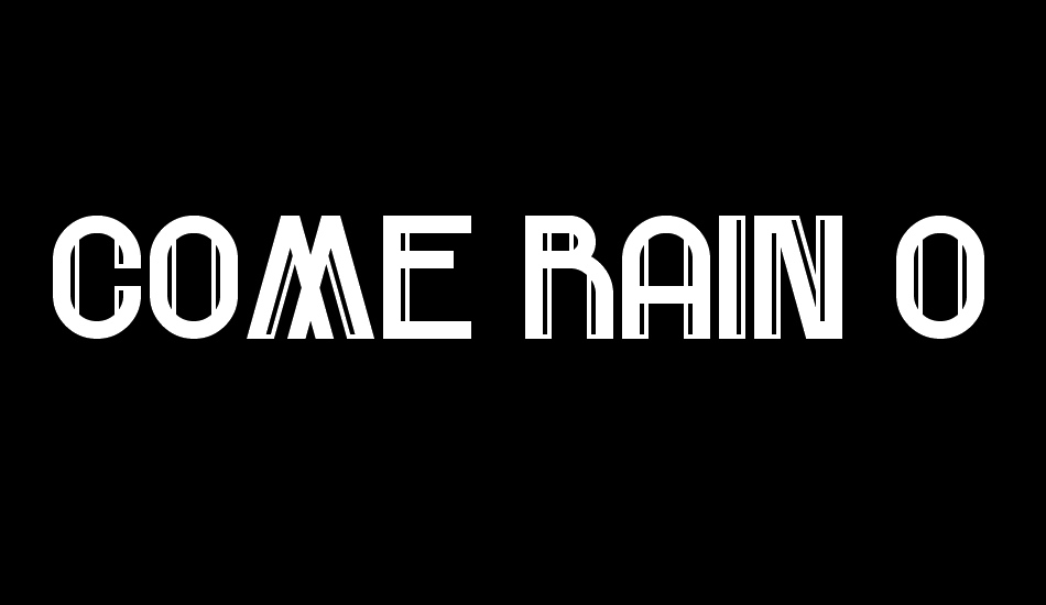 Come Rain Or Fall font big