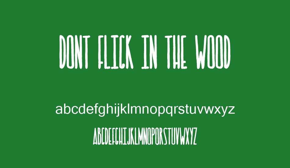 DONT FLICK IN THE WOOD font
