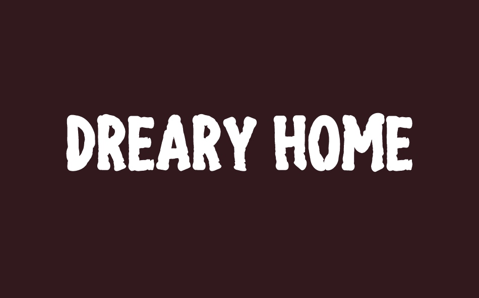 Dreary Home font big