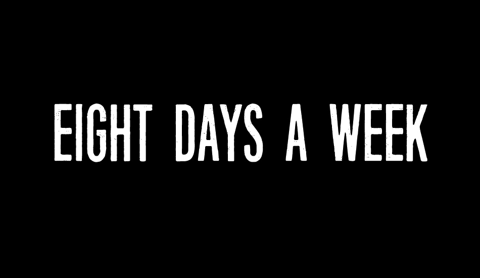 Eight Days A Week font big