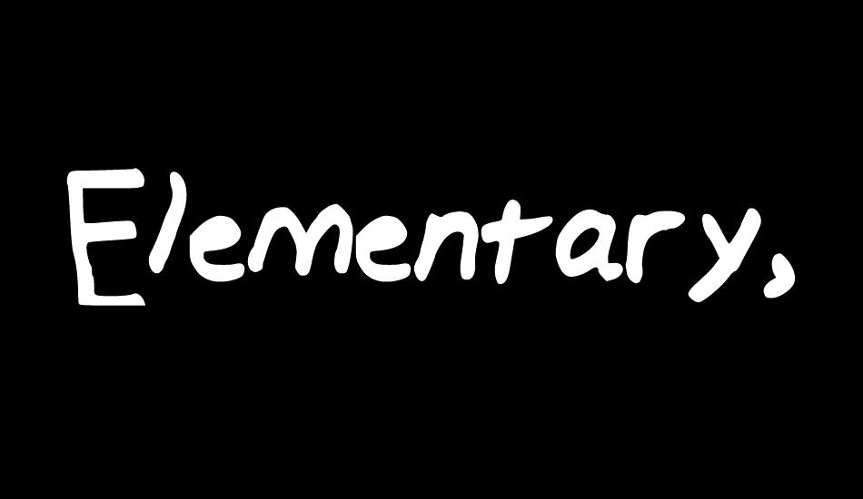 Elementary, My dear font big