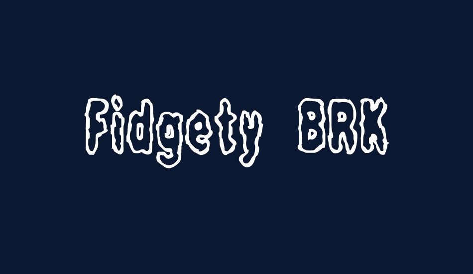 Fidgety BRK font big