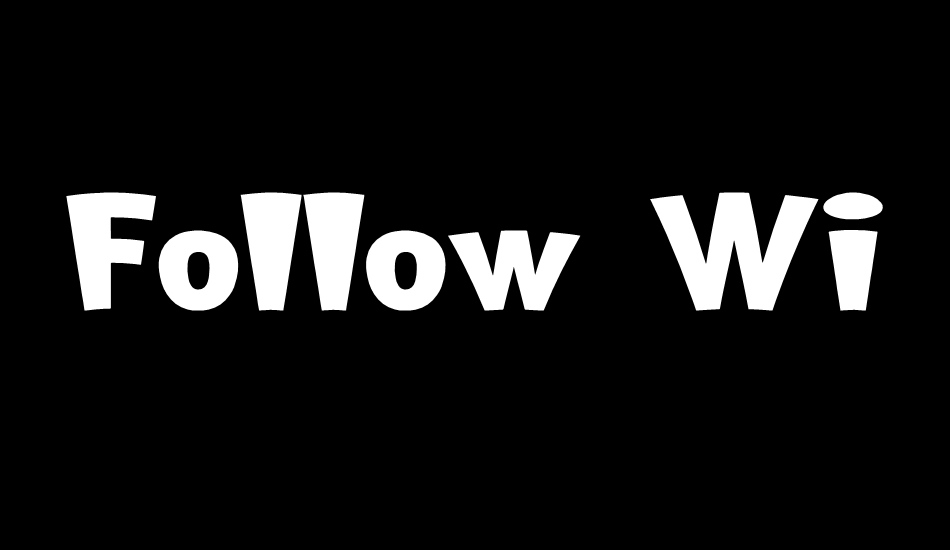 Follow Width Top font big