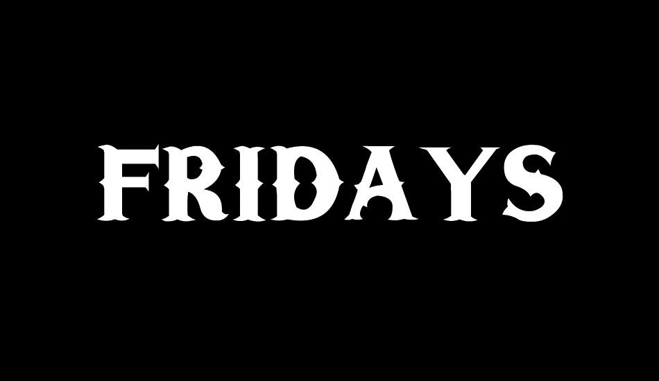 Fridays font big