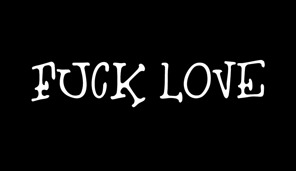 Fuck Love font big