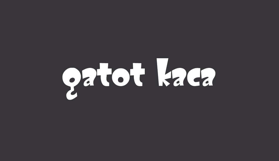 GATOT KACA font big