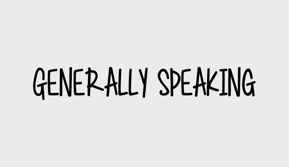 Generally Speaking font big