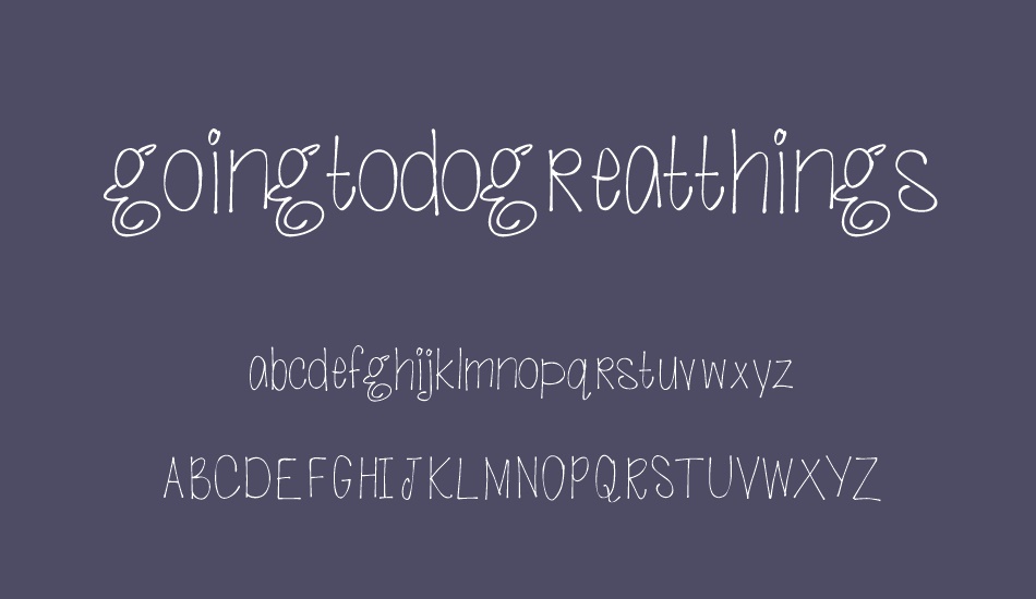 goingtodogreatthings font