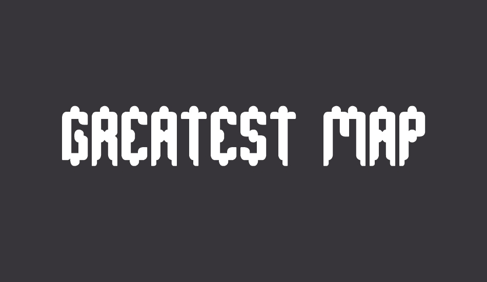 GREATEST MAP font big