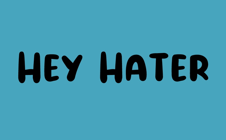 Hey Haters font big