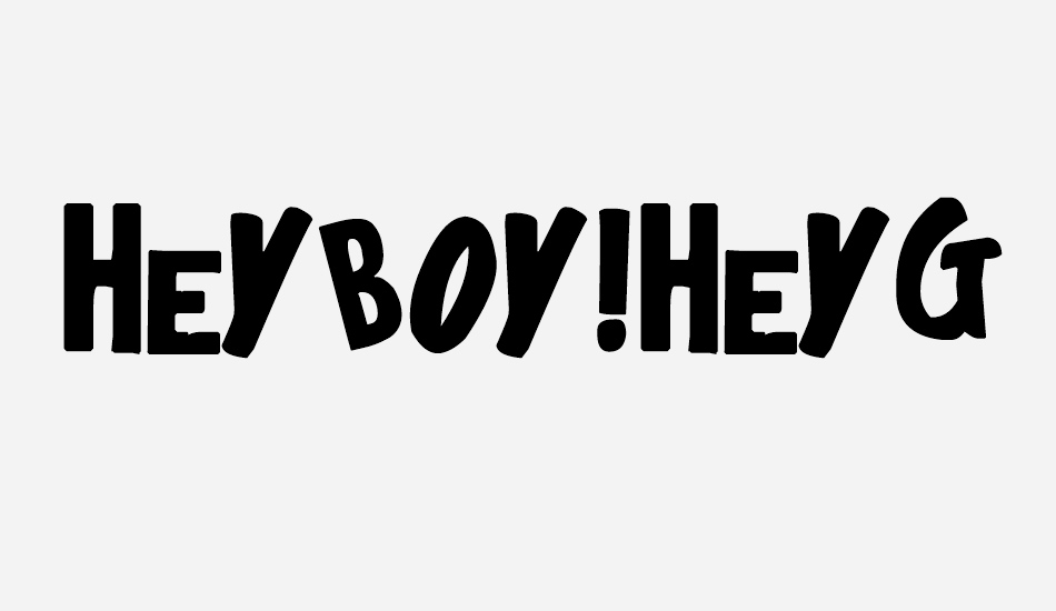 heyboy!heygirl! font big