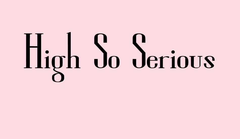 High So Serious font big
