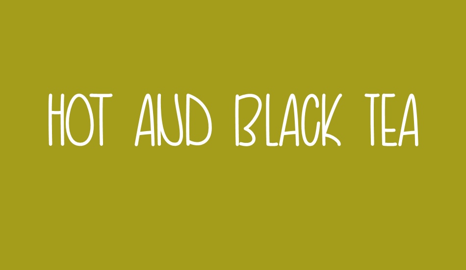Hot and Black Tea font big