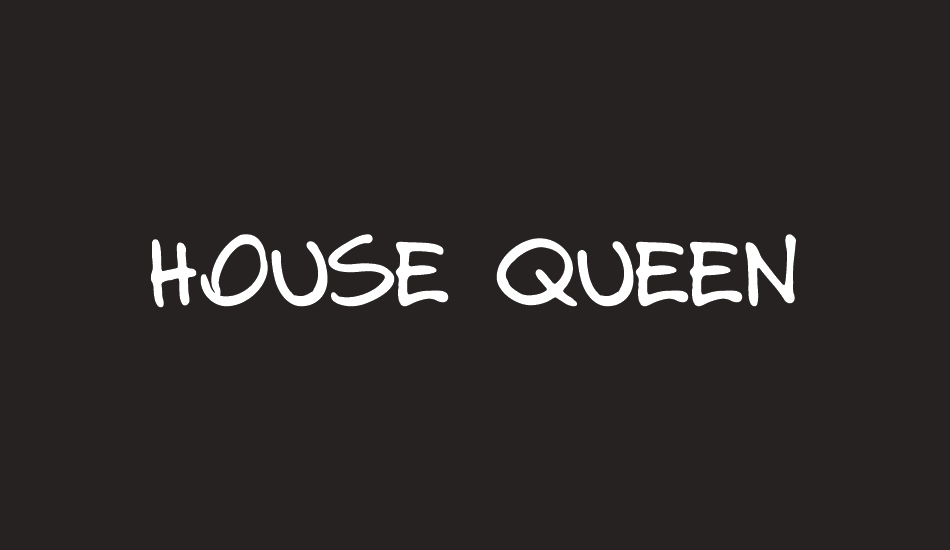 HOUSE QUEEN font big