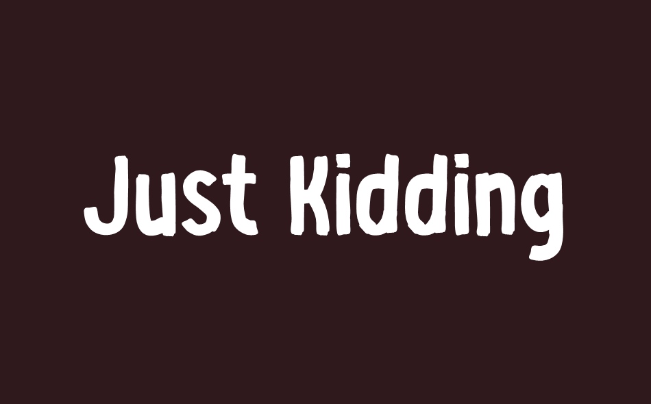 Just Kidding font big
