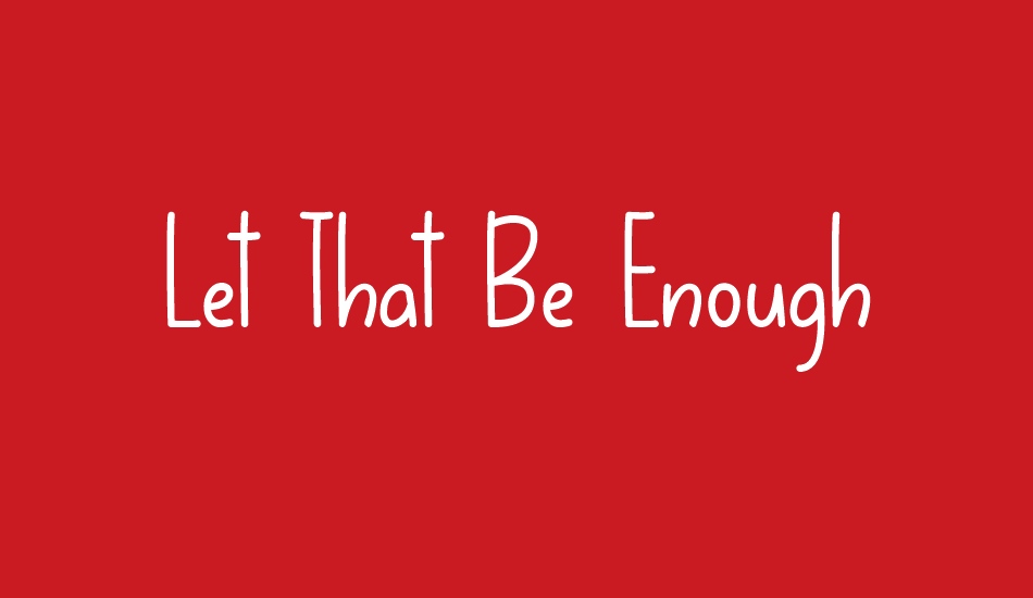 Let That Be Enough font big