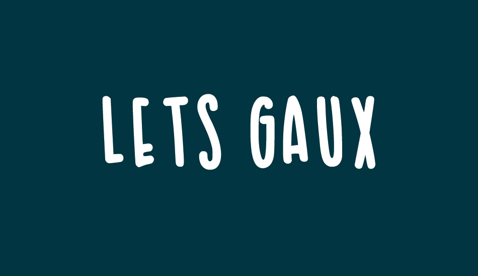 Lets Gaux font big