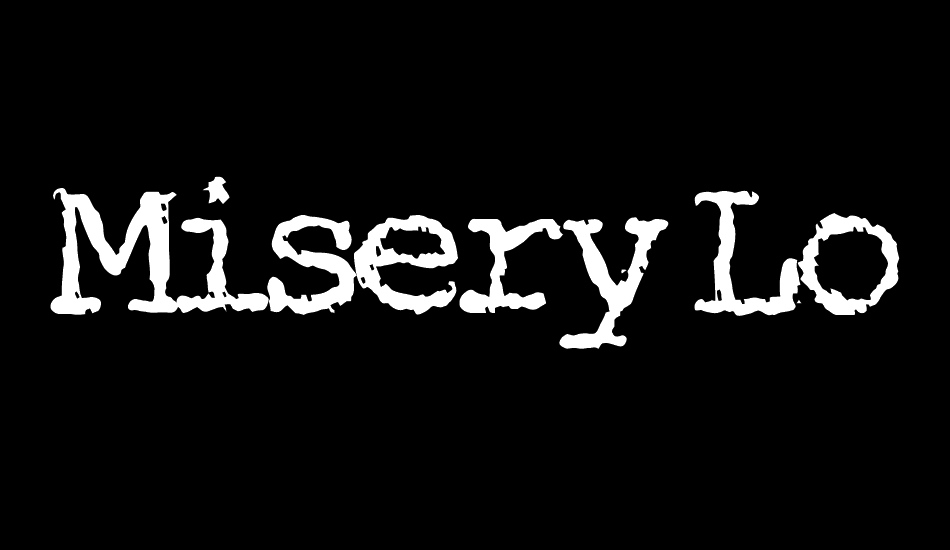 Misery Loves Company font big