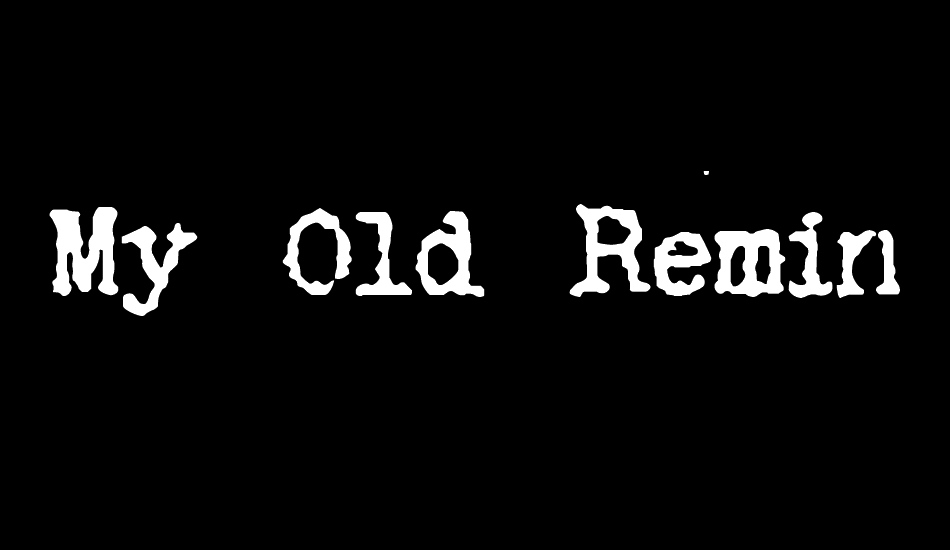 My Old Remington font big