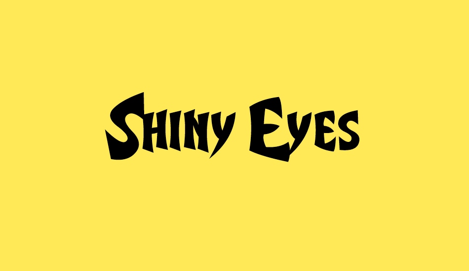 shiny-eyes font big