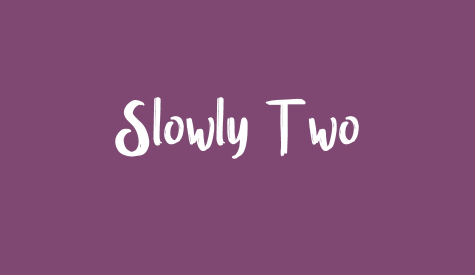 slowly-two font big