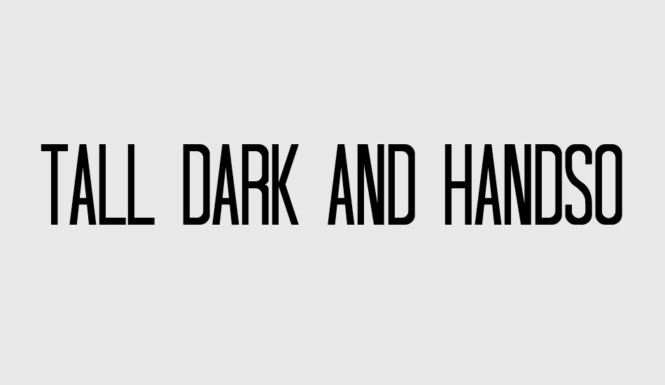 tall-dark-and-handsome font big