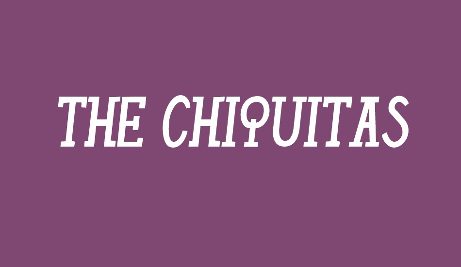 the-chıquıtas font big