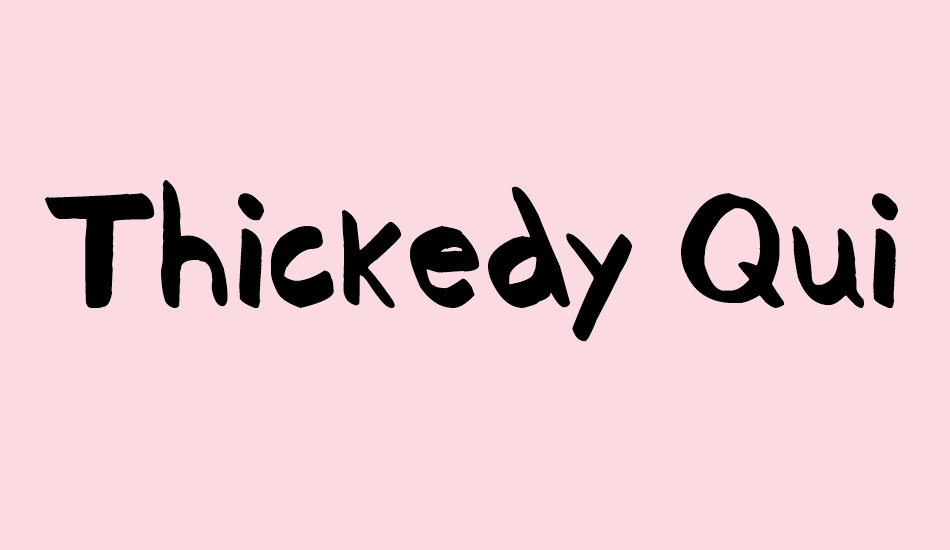 thickedy-quick font big