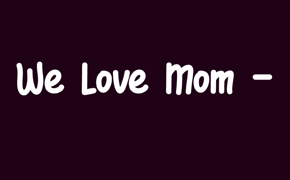 We Love Mom font big