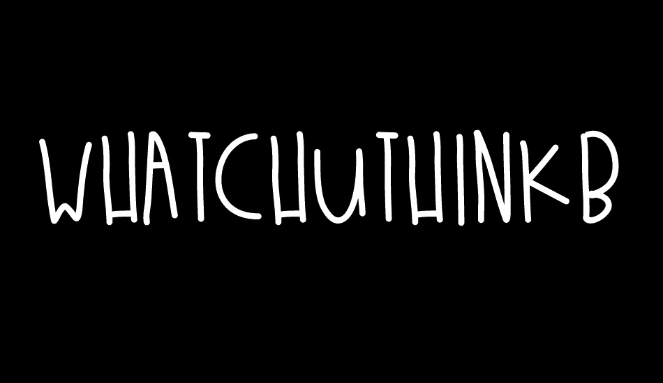 whatchuthinkbabe font big