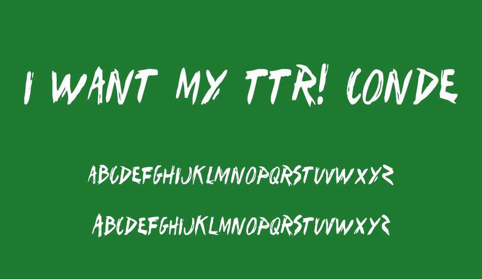 I Want My TTR! Condensed font